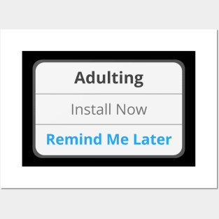 Adulting - Remind me later Posters and Art